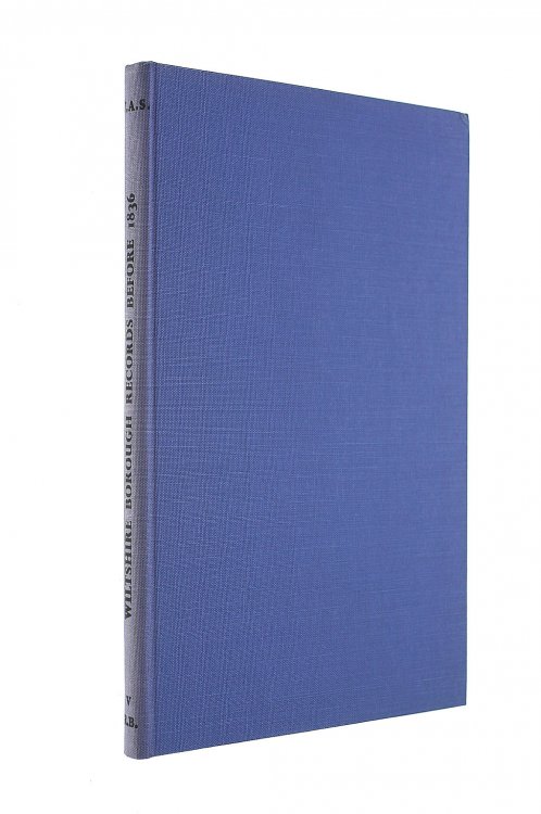 List of Wiltshire Borough Records earlier in date than 1836. Edited by M. G. Rathbone (Wiltshire Archaeological and Natural History Society. Records Branch. vol. 5.)