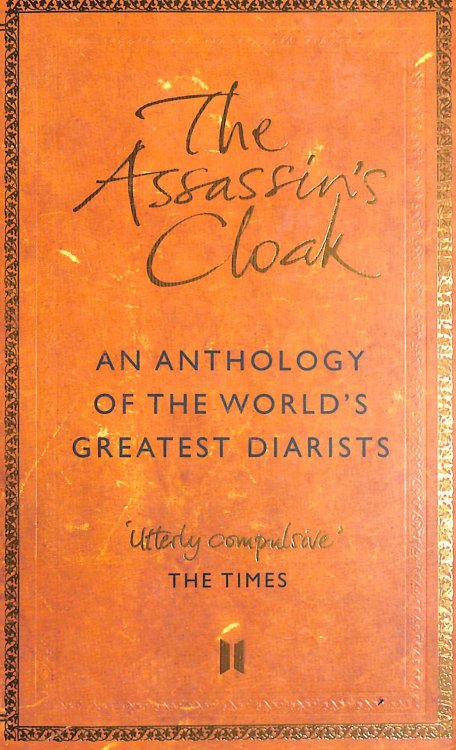 The Assassin's Cloak: An Anthology of the World's Greatest Diarists