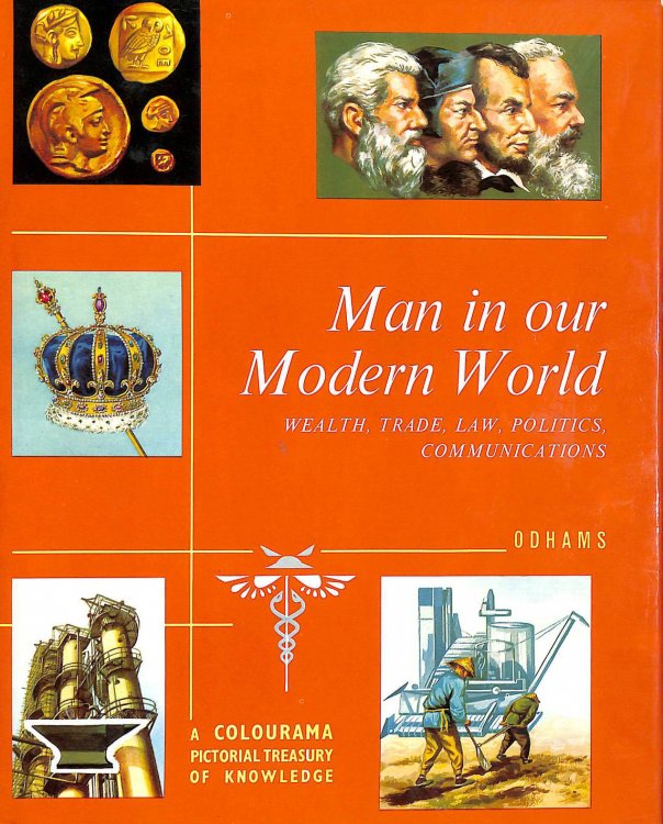 Man in Our Modern World - Wealth, Trade, Law, Politics, Communications