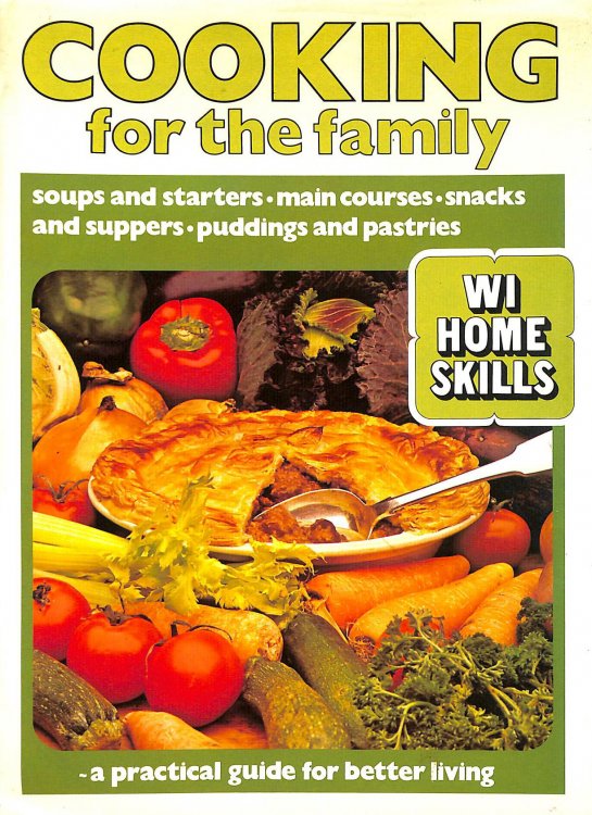 Cooking For the Family. WI Home Skills. A Practical Guide for Better Living