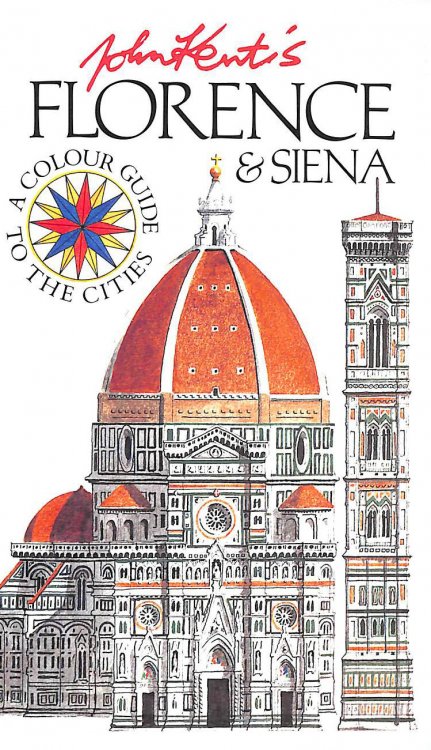 John Kent's Florence And Siena: A Colour Guide to the Cities