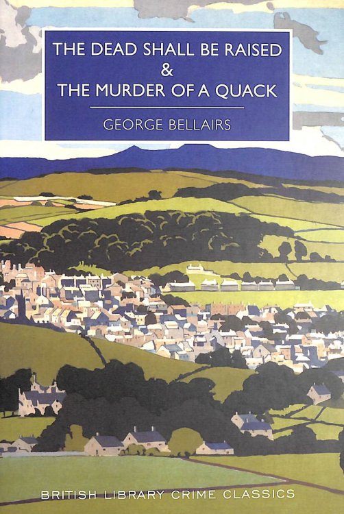 The Dead Shall be Raised and Murder of a Quack (British Library Crime Classics)
