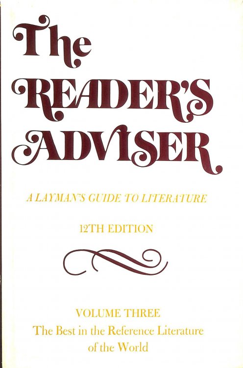 Reader's Adviser: Best in the Reference Literature of the World v. 3: A Layman's Guide to Literature