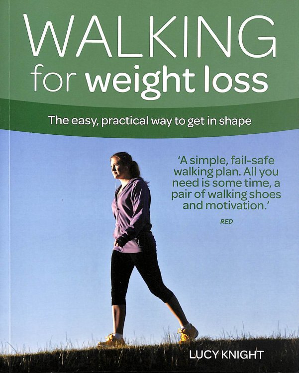 Walking For Weight Loss: The Easy, Practical Way To Get In Shape (Weight Loss Series)