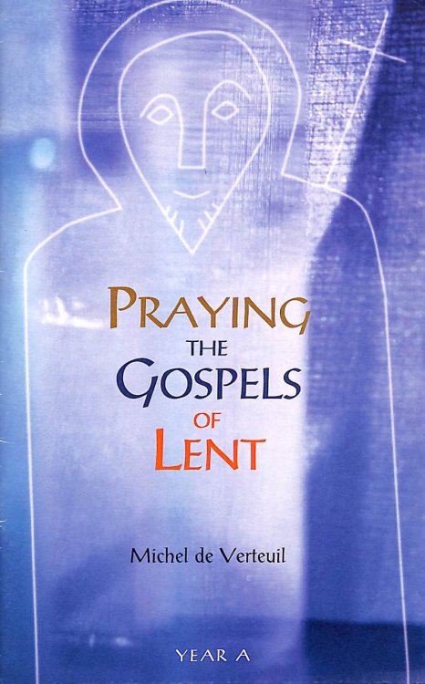 Praying the Gospels of Lent: Year A