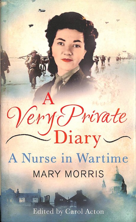 A Very Private Diary: A Nurse in Wartime