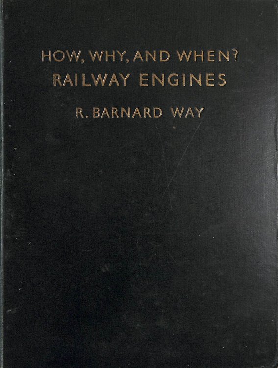 How, Why and When Railway engines, their history, etc. With illustrations