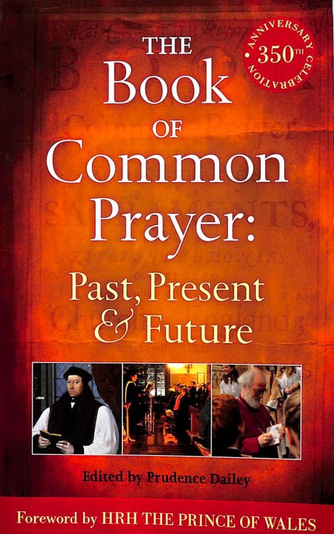 The Book of Common Prayer: Past, Present and Future: A 350th Anniversary Celebration