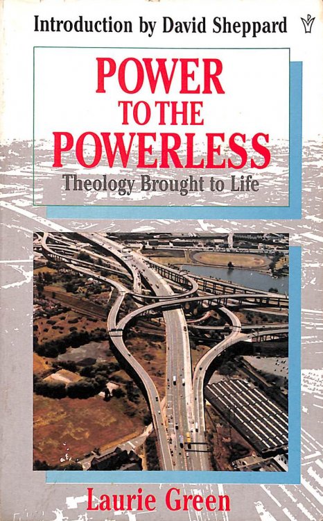Power To The Powerless: Theology Brought To Lifeess: Theology brought to life