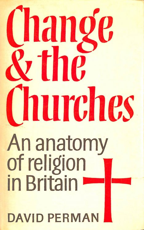 Change and the Churches: An Anatomy of Religion in Britain