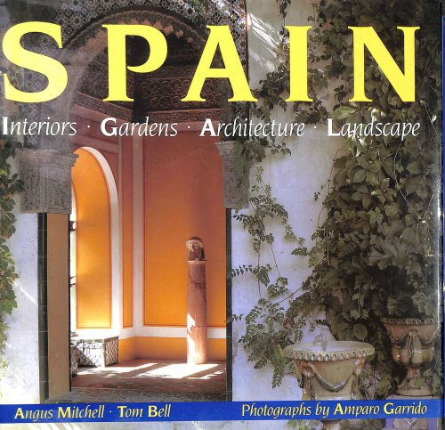 Spain: Interiors, Gardens, Architecture, Landscape