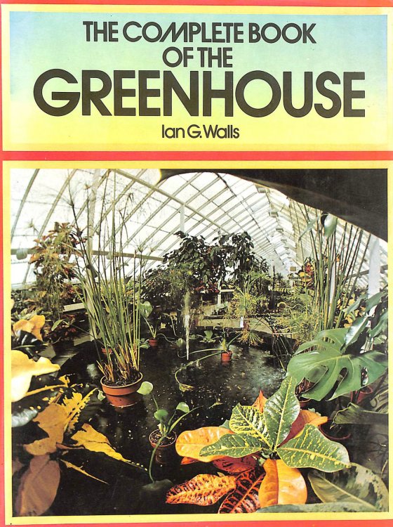 The Complete Book of the Greenhouse