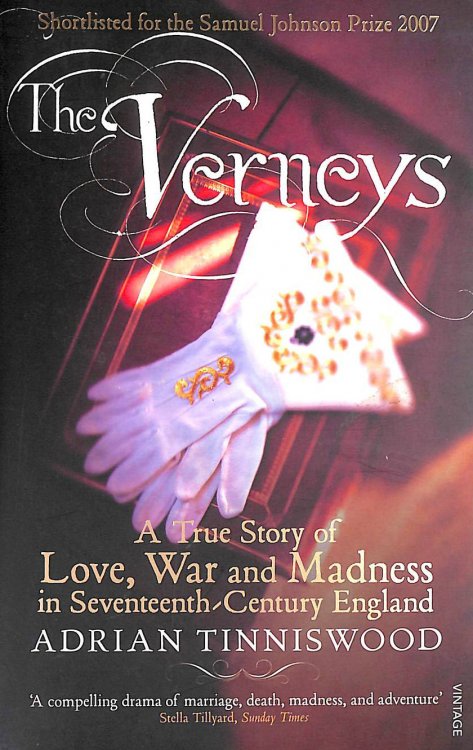Image for The Verneys: Love, War and Madness in Seventeenth-Century England The Verneys: Love, War and Madness in Seventeenth-Century England