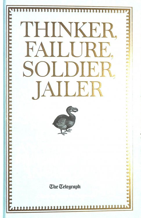 Thinker, Failure, Soldier, Jailer: An Anthology of Great Lives in 365 Days - The Telegraph (Telegraph Books)