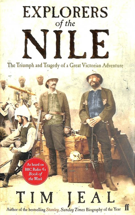 Explorers of the Nile: The Triumph and Tragedy of a Great Victorian Adventure