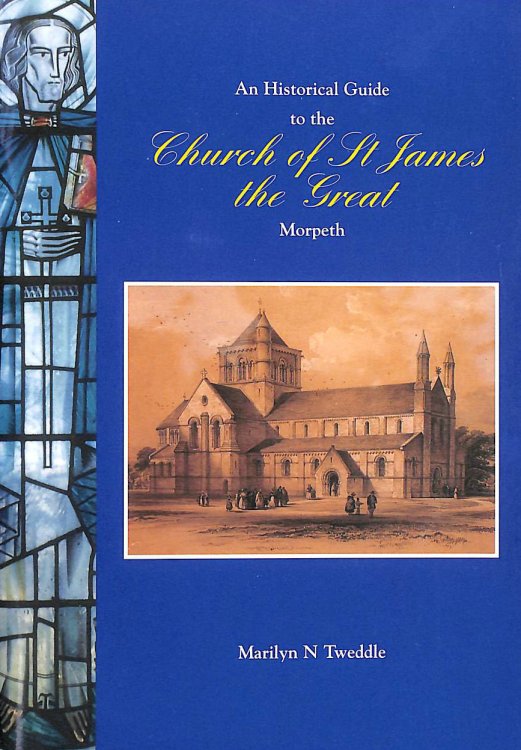 Historical Guide to the Church of St.James the Great, Morpeth