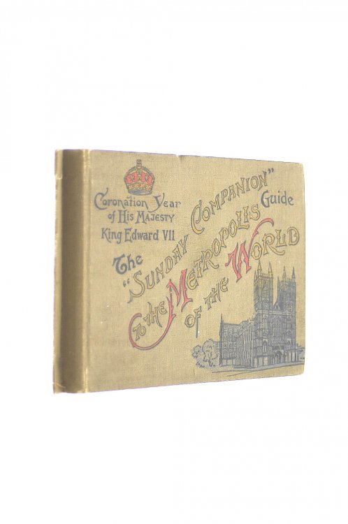 My Visit to the Metropolis of the World during the Coronation Year of His Majesty King Edward VIIth