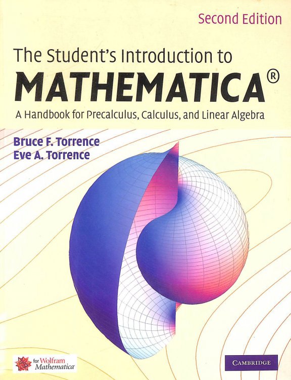 The Student's Introduction to MATHEMATICA: A Handbook for Precalculus, Calculus, and Linear Algebra