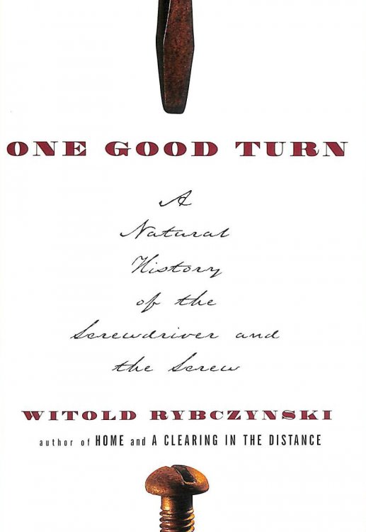 One Good Turn: A Natural History of the Screwdriver and the Screw