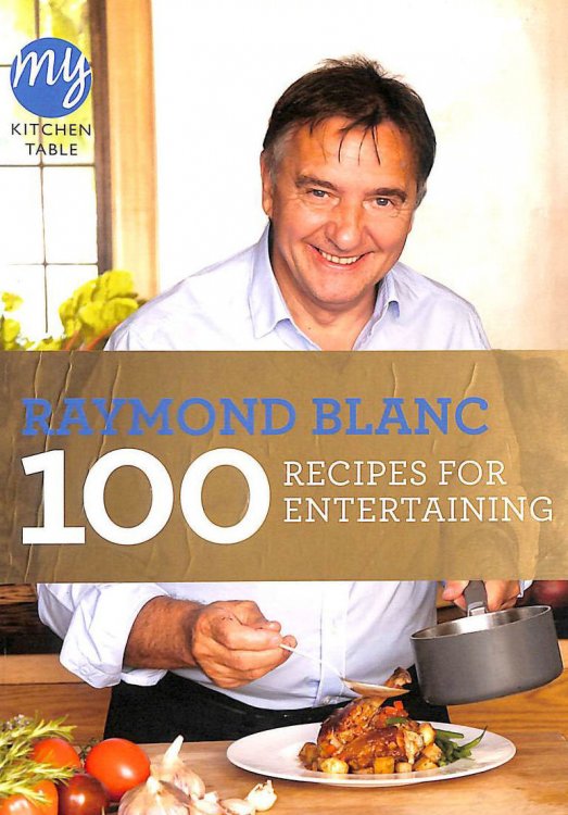 My Kitchen Table: 100 Recipes for Entertaining (My Kitchen, 18)