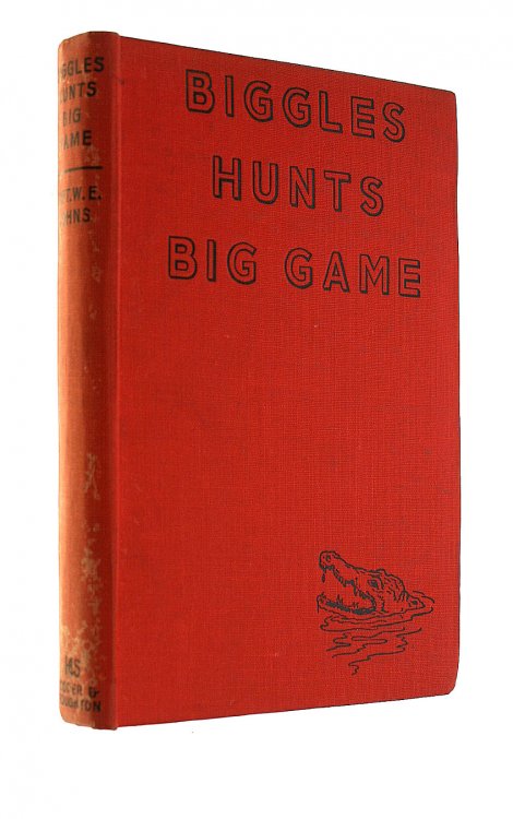 Biggles Hunts Big Game. A Story Of Sergeant Bigglesworth C. I. D. And His Special Air Police