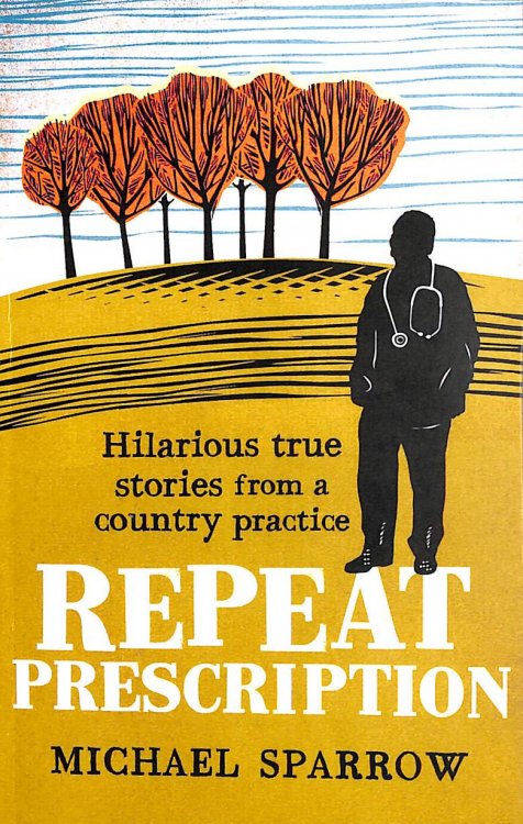 Repeat Prescription: Hilarious True Stories from a Rural Practice (Country Doctor, Book 2)