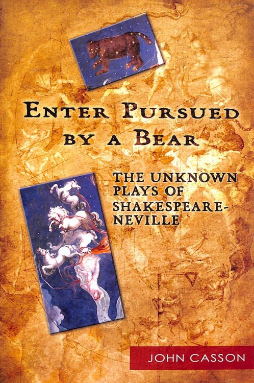 Enter Pursued by a Bear: The Unknown Plays of Shakespeare-Neville 2nd Edition