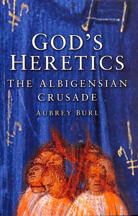God's Heretics: The Albigensian Crusade
