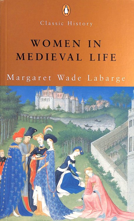 Women in Medieval Life (Penguin Classic History S.)