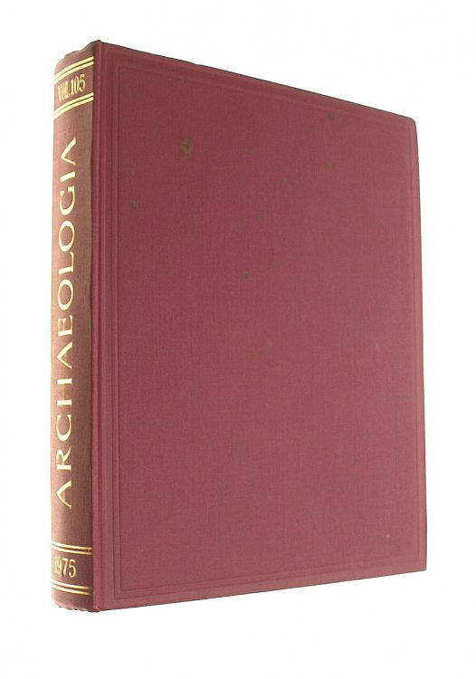 Archaeologia: Or Miscellaneous Tracts Relating To Antiquity. Volume 105. 1976