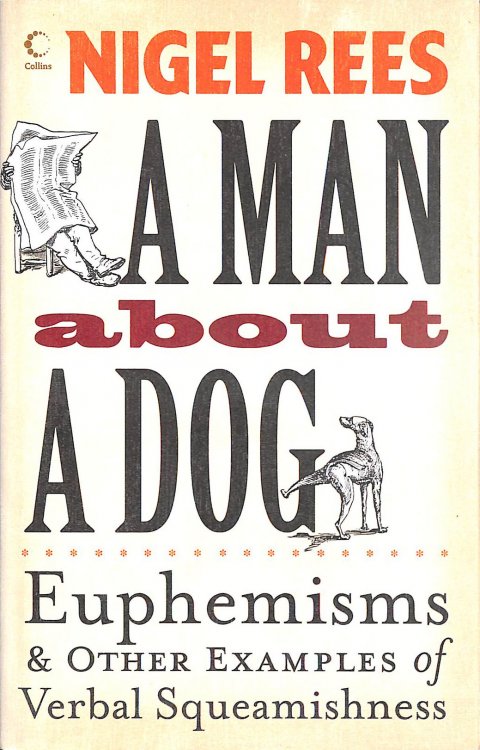 A Man About A Dog: Euphemisms and Other Examples of Verbal Squeamishness