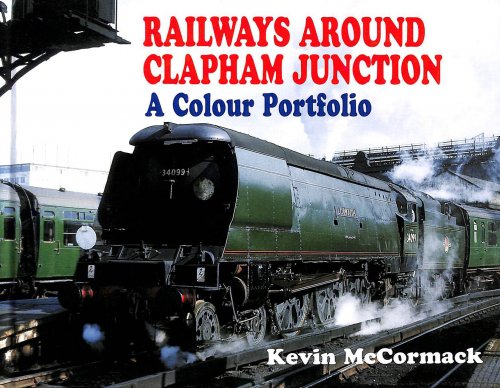 Railways Around Clapham Junction: A Colour Portfolio