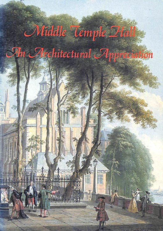 Middle Temple Hall: An Architectural Appreciation