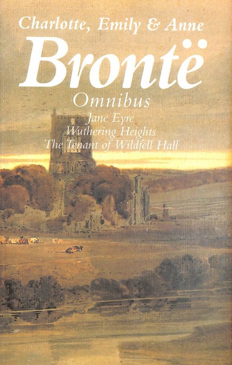 Bronte Omnibus, Jane Eyre, Wuthering Heights, The Tenant of Wildfell Hall