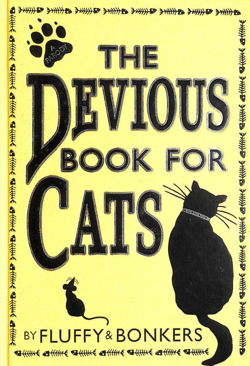 The Devious Book for Cats: Cats Have Nine Lives. Shouldn't They be Lived to the Fullest