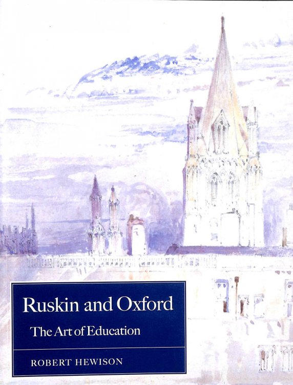 Ruskin and Oxford: The Art of Education