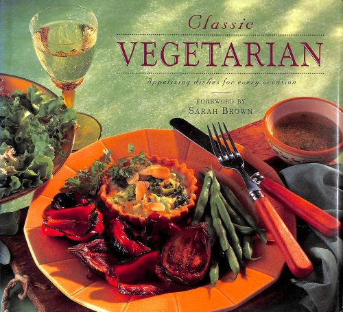 Classic Vegetarian: Appetizing Dishes for Every Occasion