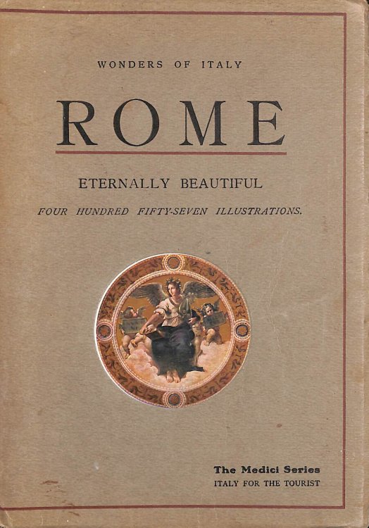 Wonders Of Rome: The Monuments Of Antiquity, The Churches, The Palaces, The Treasures Of Art, A Handbook For Studenys And Travellers With 457 Illustrations