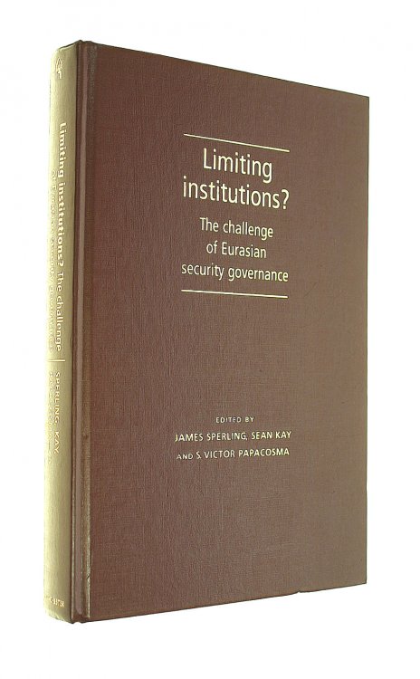 Limiting Institutions: The Challenge of Eurasian Security Governance