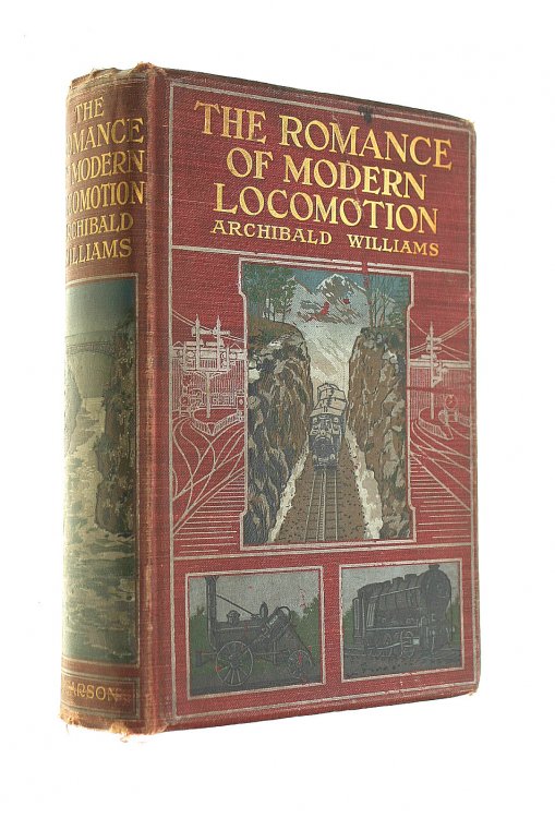 Romance of Modern Locomotion, Concerning Interesting Descriptions of the Rise & Development of the Railroad System in All Parts of the World