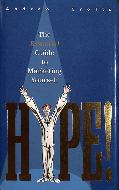 Hype!: The Essential Guide to Marketing Yourself