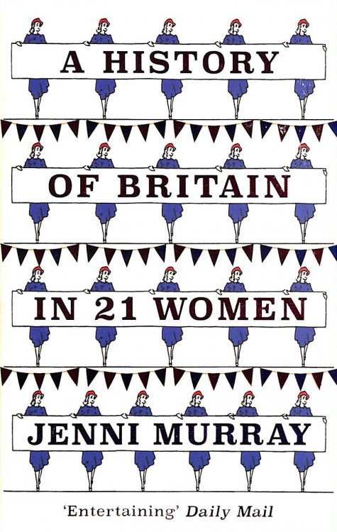 A History of Britain in 21 Women: A Personal Selection