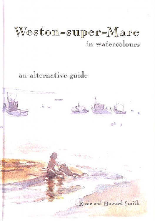 Weston-super-Mare in Watercolours: An Alternative Guide