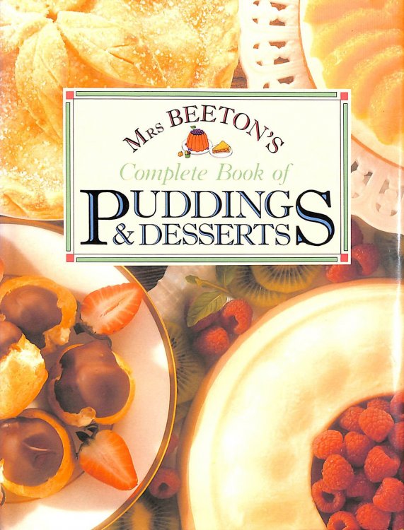 Mrs.Beeton's Complete Book of Puddings and Desserts