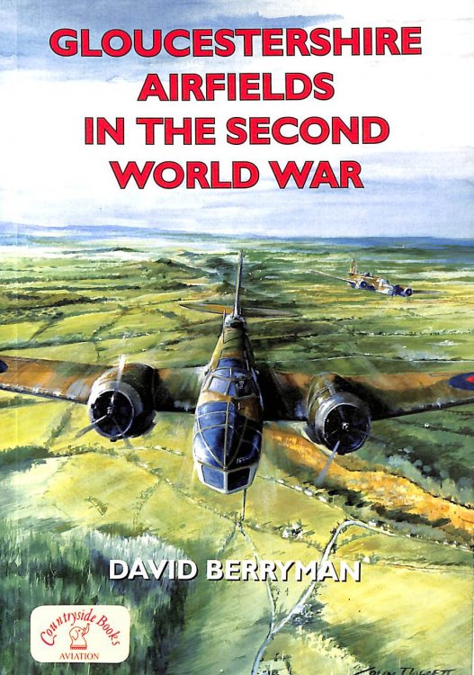 Gloucestershire Airfields in the Second World War (British Military Aviation History)