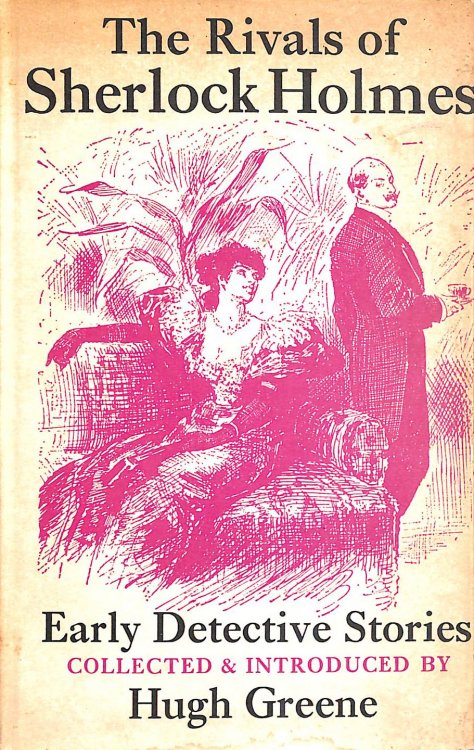 The Rivals of Sherlock Holmes Early Detective Stories