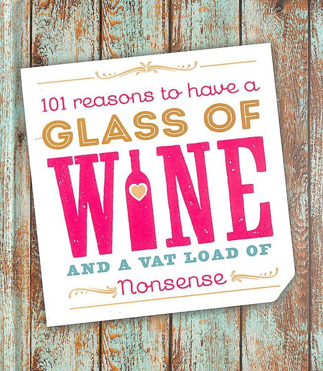 101 Reasons To Have A Glass Of Wine