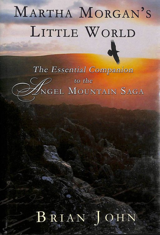 Martha Morgan's Little World: The Essential Guide to the Angel Mountain Saga