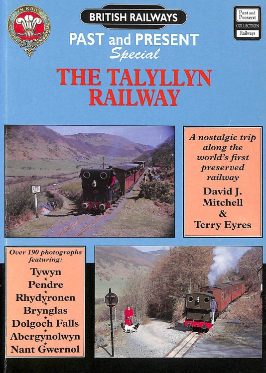The Talyllyn Railway: A Nostalgic Trip Along the World's First Preserved Railway (Past & Present Companion)