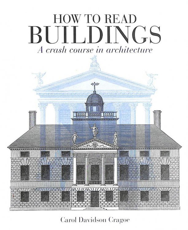 How to Read Buildings: A Crash Course in Architecture
